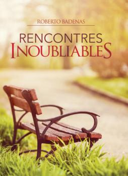 Читать Rencontres Inoubliables - Roberto Badenas