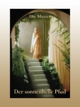 Читать Der sonnenhelle Pfad - Die (d.i. Mira Alfassa) Mutter