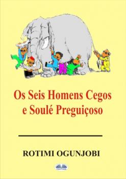 Читать Os Seis Homens Cegos E Soulé Preguiçoso - Rotimi Ogunjobi