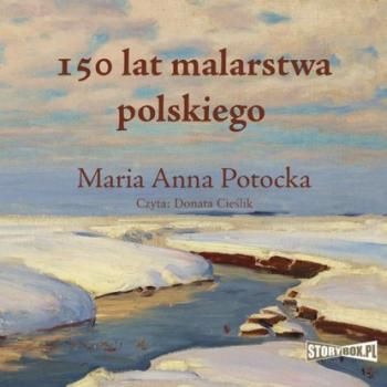 Читать 150 lat malarstwa polskiego - Maria Anna Potocka