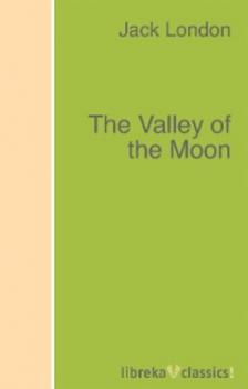 Читать The Valley of the Moon - Jack London