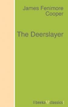 Читать The Deerslayer - James Fenimore Cooper