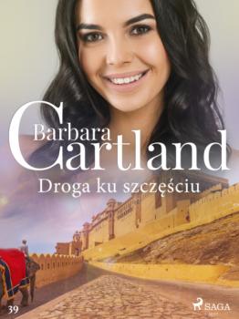 Читать Droga ku szczęściu - Ponadczasowe historie miłosne Barbary Cartland - Barbara Cartland