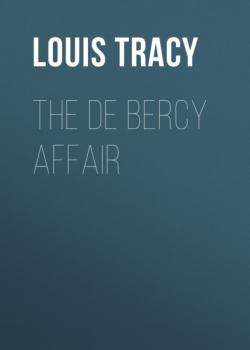Читать The de Bercy Affair - Louis Tracy