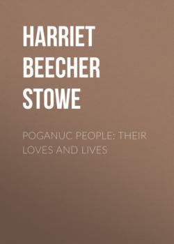 Читать Poganuc People: Their Loves and Lives - Harriet Beecher Stowe