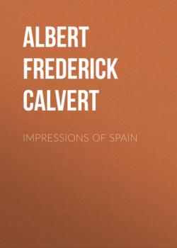 Читать Impressions of Spain - Albert Frederick Calvert
