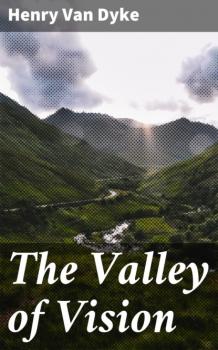 Читать The Valley of Vision - Henry Van Dyke