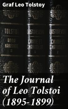 Читать The Journal of Leo Tolstoi (First Volume—1895-1899) - graf Leo Tolstoy