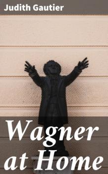 Читать Wagner at Home - Gautier Judith