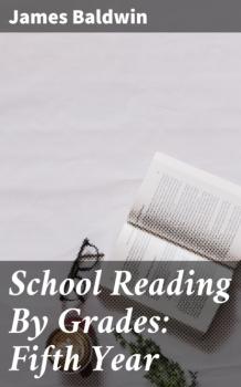 Читать School Reading By Grades: Fifth Year - James Baldwin