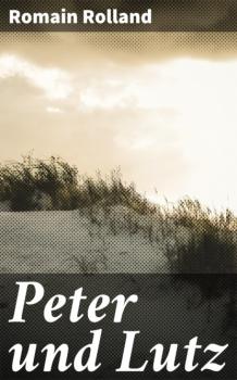 Читать Peter und Lutz - Romain Rolland