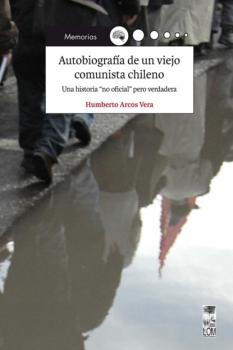 Читать Autobiografía de un viejo comunista chileno - Humberto Arcos Vera