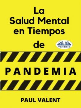 Читать La Salud Mental En Tiempos De La Pandemia - Paul Valent