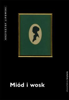 Читать Miód i wosk - Krzysztof Lipowski