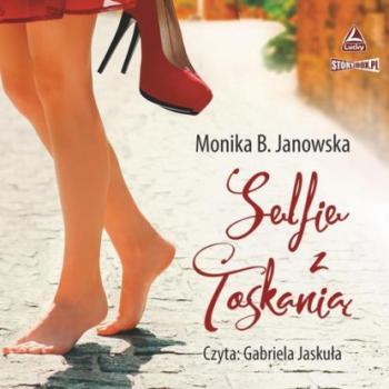 Читать Selfie z Toskanią - Monika B. Janowska