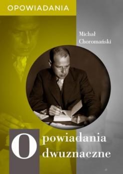 Читать Opowiadania dwuznaczne - Michał Choromański