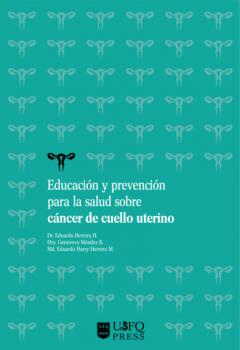Читать Educación y prevención para la salud sobre cáncer de cuello uterino - Eduardo Adolfo Herrera Herrera