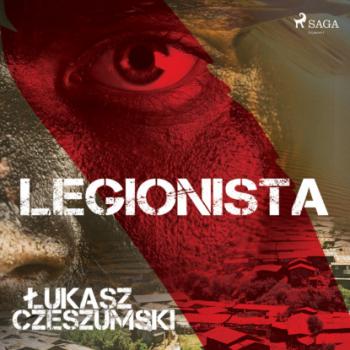 Читать Legionista - Łukasz Czeszumski
