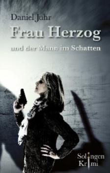 Читать Frau Herzog und der Mann im Schatten - Daniel Juhr