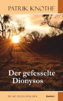 Читать Der gefesselte Dionysos - Patrik Knothe