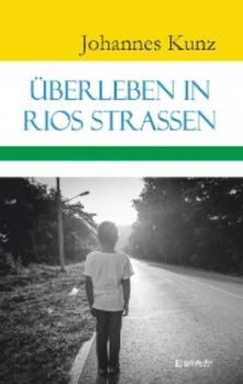 Читать Überleben in Rios Straßen - Johannes Kunz