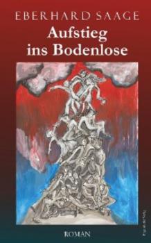 Читать Aufstieg ins Bodenlose - Eberhard Saage
