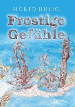 Читать Frostige Gefühle - Sigrid Uhlig