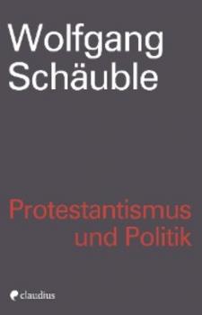 Читать Protestantismus und Politik - Wolfgang Schäuble