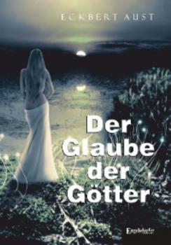 Читать Der Glaube der Götter - Eckbert Aust