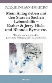 Читать Mein Alltagsleben mit den Stars in Sachen Lebenshilfe – Esther & Jerry Hicks und Rhonda Byrne etc. - Jacqueline Mondenegro