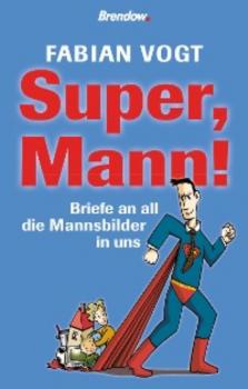 Читать Super, Mann! - Fabian Vogt