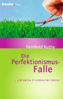 Читать Die Perfektionismus-Falle - Reinhold Ruthe