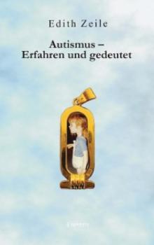 Читать Autismus - Erfahren und gedeutet - Edith Zeile