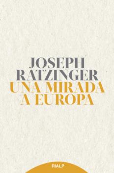 Читать Una mirada a Europa - Joseph  Ratzinger