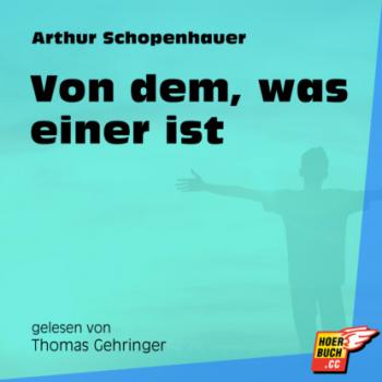 Читать Von dem, was einer ist (Ungekürzt) - Arthur Schopenhauer
