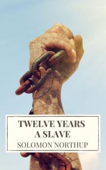 Читать Twelve Years a Slave - Solomon Northup