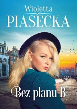 Читать Bez planu B - Wioletta Piasecka