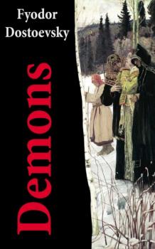 Читать Demons (The Possessed / The Devils) - The Unabridged Garnett Translation - Fyodor Dostoevsky