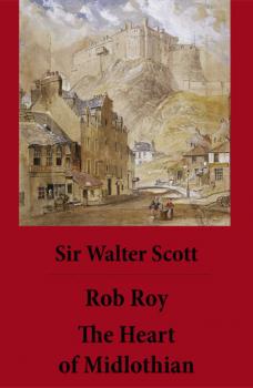 Читать Rob Roy + The Heart of Midlothian - Walter Scott