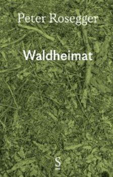 Читать Waldheimat - Peter  Rosegger