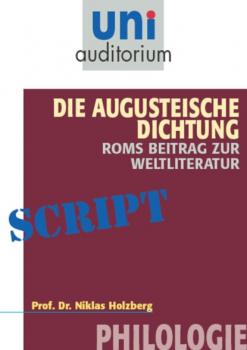 Читать Die Augusteische Dichtung - Roms Beitrag zur Weltliteratur - Niklas Holzberg