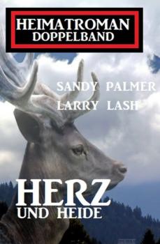 Читать Herz und Heide: Heimatroman Doppelband  - Sandy Palmer