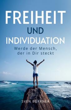 Читать Freiheit und Individuation - Sven Bürkner