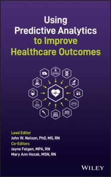 Читать Using Predictive Analytics to Improve Healthcare Outcomes - Группа авторов
