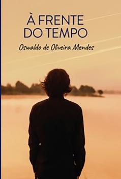 Читать À frente do tempo - Oswaldo de Oliveira Mendes
