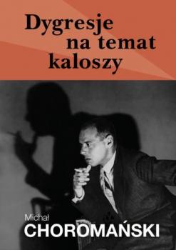 Читать Dygresje na temat kaloszy - Michał Choromański