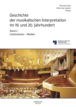 Читать Geschichte der musikalischen Interpretation im 19. und 20. Jahrhundert, Band 2: Institutionen - Medien - Группа авторов