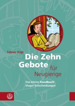 Читать Die Zehn Gebote für Neugierige - Fabian Vogt