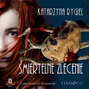 Читать Śmiertelne zlecenie - Katarzyna Rygiel