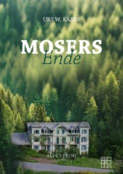 Читать Mosers Ende - Urs W. Käser
